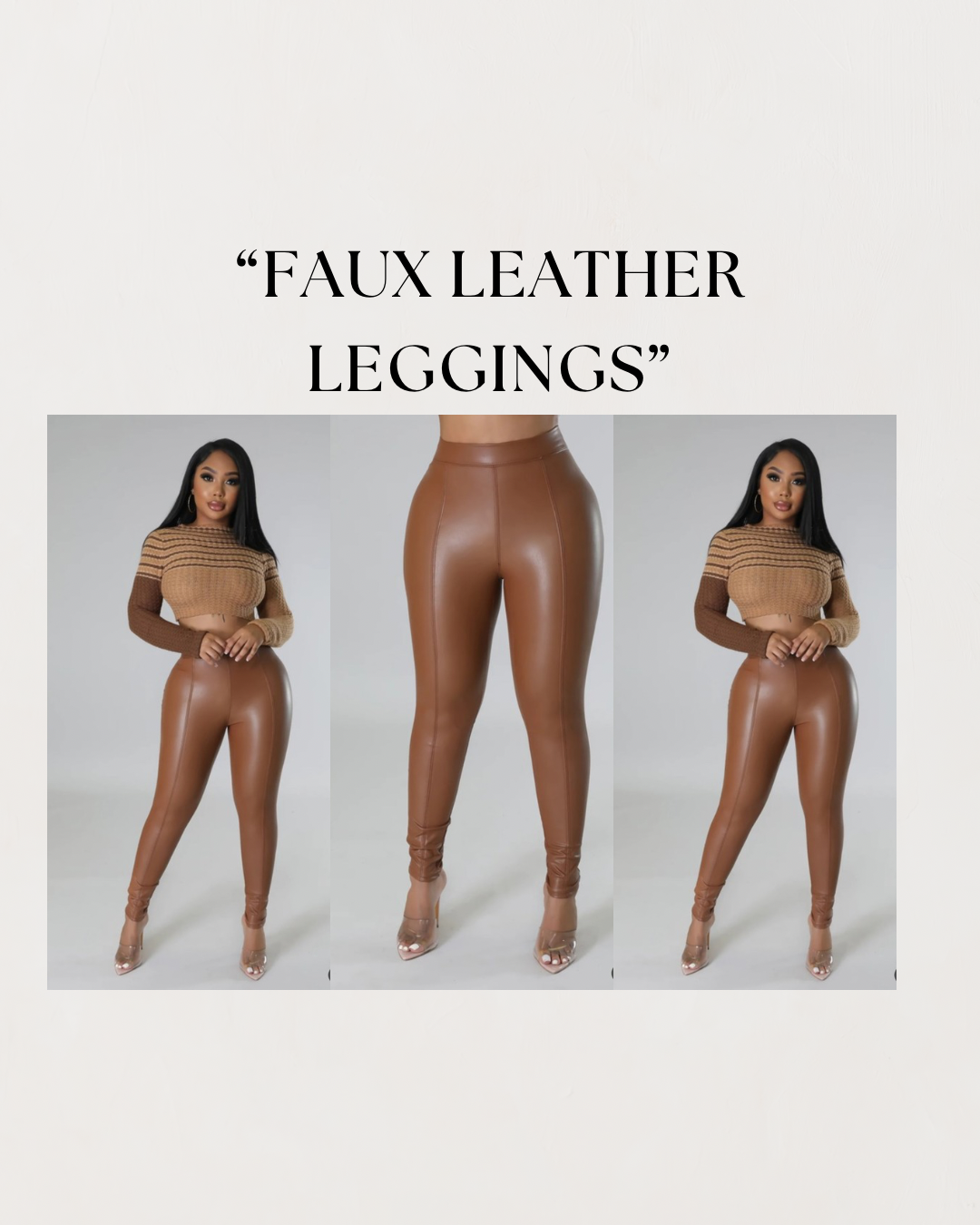 “FAUX LEATHER LEGGINGS”